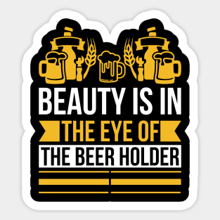 Beauty Is In The Eye of The Beer Holder T Shirt For Women Men Sticker